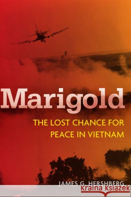 Marigold: The Lost Chance for Peace in Vietnam Hershberg, James 9780804778848 Stanford University Press - książka