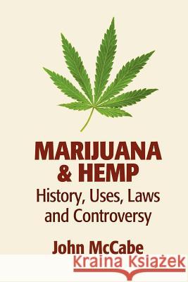 Marijuana & Hemp: History, Uses, Laws, and Controversy John McCabe 9781884702013 Carmania Books - książka