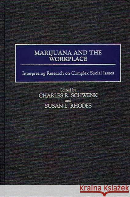 Marijuana and the Workplace: Interpreting Research on Complex Social Issues Rhodes, Susan 9781567202915 Quorum Books - książka