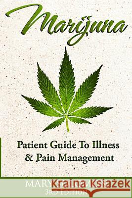 Marijuana: Guide To Illness And Pain Management Mary Solomon 9781507697955 Createspace Independent Publishing Platform - książka