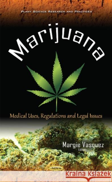 Marijuana: Medical Uses, Regulations & Legal Issues Margie Vasquez 9781634844093 Nova Science Publishers Inc - książka