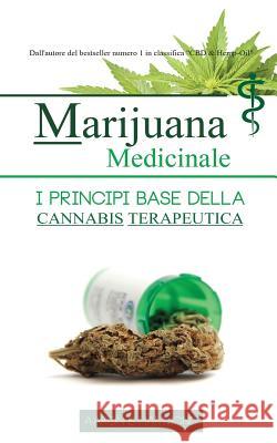 Marijuana Medicinale: I principi base della Cannabis Terapeutica Aaron Hammond 9789492788146 Hmpl Publishing - książka