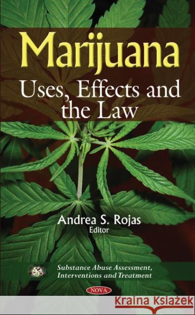Marijuana: Uses, Effects & the Law Andrea S Rojas 9781612092065 Nova Science Publishers Inc - książka