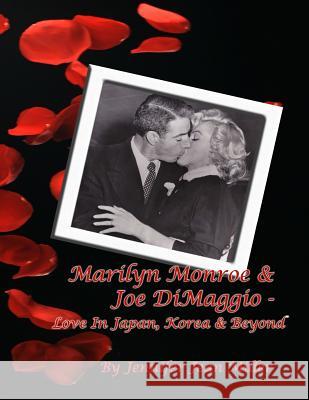 Marilyn Monroe & Joe DiMaggio - Love In Japan, Korea & Beyond Miller, Jennifer Jean 9780991429103 J.J. Avenue Productions - książka