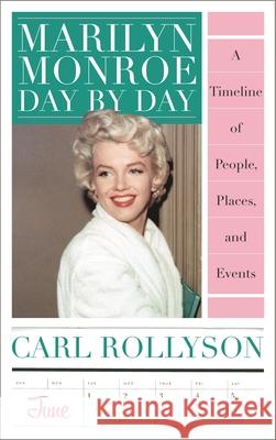 Marilyn Monroe Day by Day: A Timeline of People, Places, and Events Rollyson, Carl 9781442273870 Rowman & Littlefield Publishers - książka