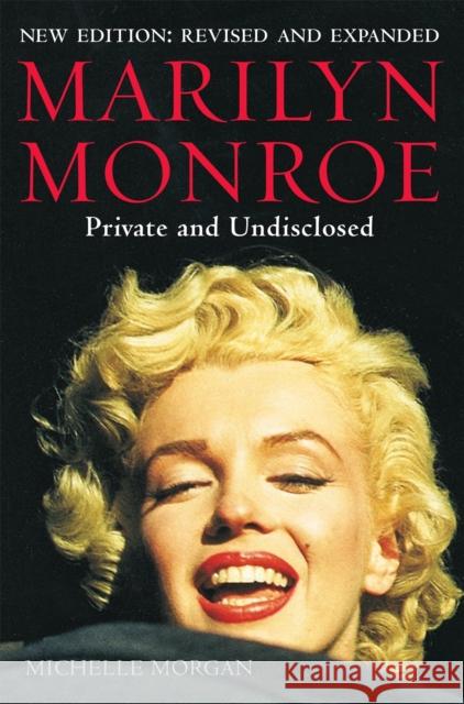 Marilyn Monroe: Private and Undisclosed: New edition: revised and expanded Michelle Morgan 9781780331287 Little, Brown Book Group - książka