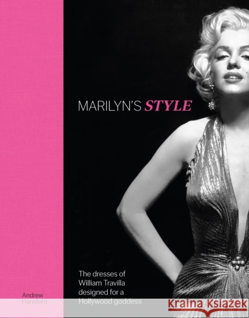 Marilyn's Style: The dresses of William Travilla designed for a Hollywood goddess Karen Homer and Andrew Hansford 9781035428182 Welbeck - książka