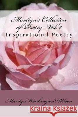 Marilyn's Collection of Poetry- Volume II: Inspirational Poetry Marilyn Worthington Wilson Penny Garrison 9781974262991 Createspace Independent Publishing Platform - książka