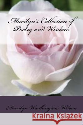 Marilyn's Collection of Poetry and Wisdom: Volume 1 Marilyn Faye Worthington Wilson Penny Garrison Penny Garrison 9781973798477 Createspace Independent Publishing Platform - książka