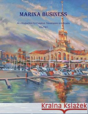 Marina Business - An introduction for Investors, Developers and Buyers - Volume 1 Richard Graves 9781792321702 Richard Graves & Associates - książka