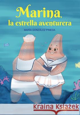 Marina, la estrella aventurera Maria Gonzalez Pineda 9781548411329 Createspace Independent Publishing Platform - książka