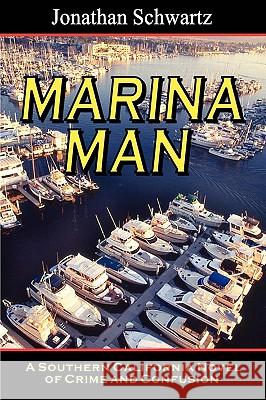Marina Man: A Southern California Novel Of Crime And Confusion Schwartz, Jonathan 9781882629671 Magic Lamp Press - książka