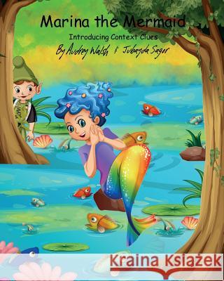 Marina the Mermaid (The Magic Forest): Introducing Context Clues Walsh, Audrey 9781944291044 Little Gem Publishing LLC - książka