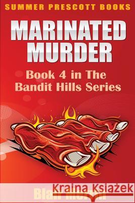 Marinated Murder: Book 4 in The Bandit Hills Series Merrin, Blair 9781535035583 Createspace Independent Publishing Platform - książka