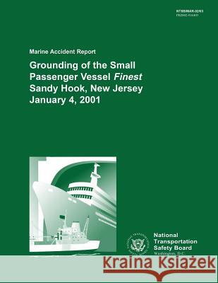Marine Accident Report: Grounding of the Small Passenger Vessel Finest Sandy Hook, New Jersey January 4, 2001 National Transportation Safet 9781514707098 Createspace - książka