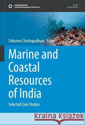 Marine and Coastal Resources of India: Selected Case Studies Srikumar Chattopadhyay 9783031812750 Springer - książka