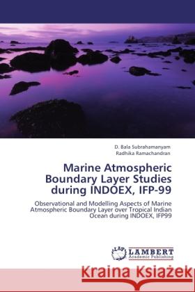 Marine Atmospheric Boundary Layer Studies during INDOEX, IFP-99 Bala Subrahamanyam, D., Ramachandran, Radhika 9783845470498 LAP Lambert Academic Publishing - książka