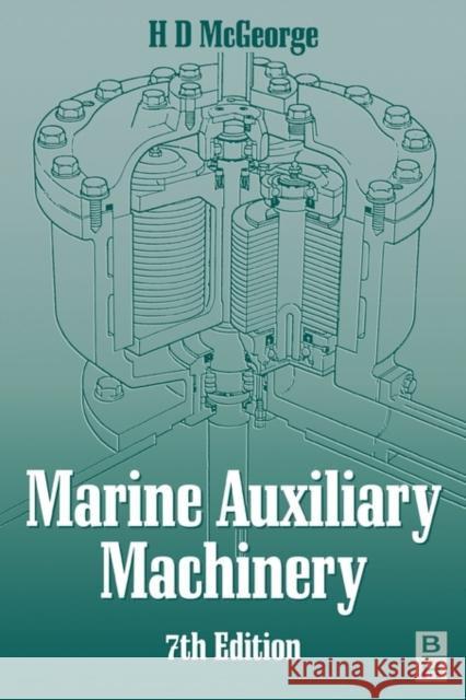 Marine Auxiliary Machinery H. D. McGeorge H. D. McGeorge 9780750643986 Butterworth-Heinemann - książka