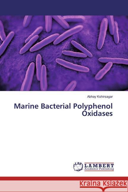 Marine Bacterial Polyphenol Oxidases Kshirsagar, Abhay 9783659830273 LAP Lambert Academic Publishing - książka