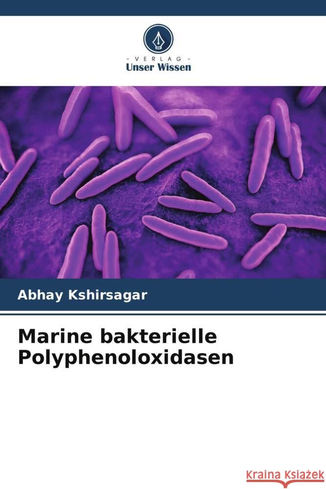 Marine bakterielle Polyphenoloxidasen Kshirsagar, Abhay 9786208211462 Verlag Unser Wissen - książka