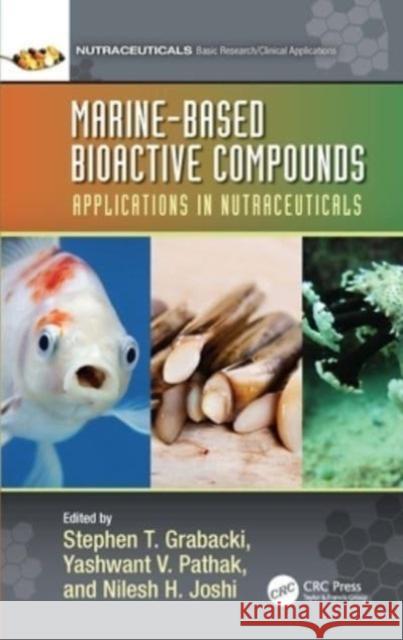 Marine-Based Bioactive Compounds: Applications in Nutraceuticals Stephen T. Grabacki Yashwant V. Pathak Nilesh H. Joshi 9780367651749 CRC Press - książka