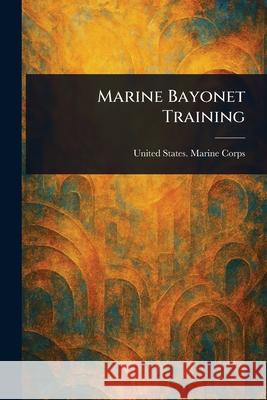 Marine Bayonet Training United States Marine Corps 9781025235837 Anson Street Press - książka