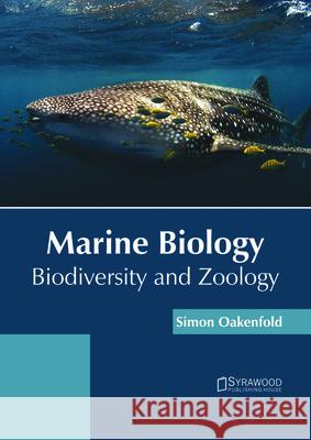 Marine Biology: Biodiversity and Zoology Simon Oakenfold 9781682866054 Syrawood Publishing House - książka