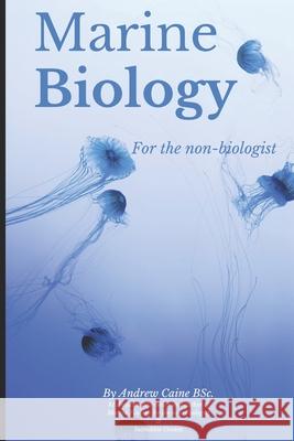 Marine Biology For The Non-Biologist Andrew Caine 9781520606439 Independently Published - książka