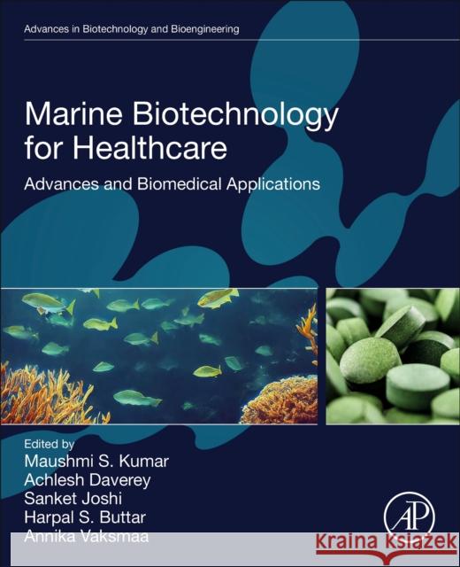 Marine Biotechnology for Healthcare: Advances and Biomedical Applications Maushmi S. Kumar Achlesh Daverey Sanket Joshi 9780443331220 Academic Press - książka