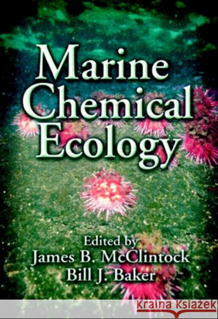 Marine Chemical Ecology James B. McClintock Bill J. Baker 9780849390647 CRC Press - książka