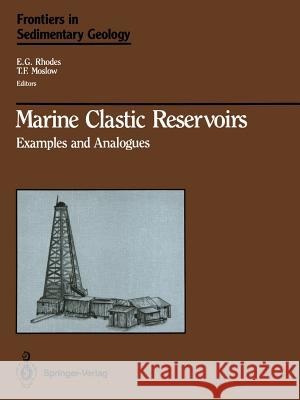 Marine Clastic Reservoirs: Examples and Analogues E. G. Rhodes T. F. Moslow 9781475701623 Springer - książka