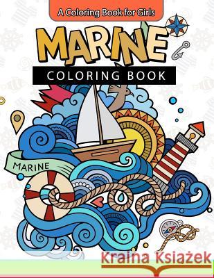 Marine Coloring Book: A Coloring Book for Girls Inspirational Coloring Books Faye D. Blaylock                         A. Coloring Book for Girls 9781543050493 Createspace Independent Publishing Platform - książka