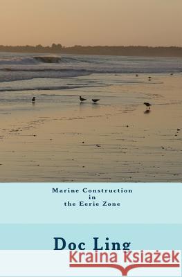 Marine Construction in the Eerie Zone Doc Ling 9781453612064 Createspace - książka