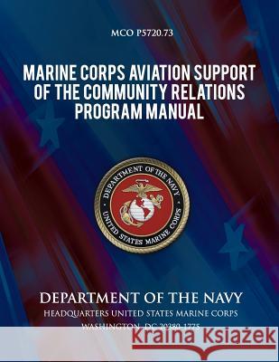 Marine Corps Aviation Support of the Community Relations Program Manual Department of the Navy 9781491262252 Createspace - książka