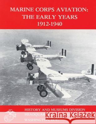 Marine Corps Aviation: The Early Years, 1912-1940 Usmc Lieutenant Colonel Edward Johnson Graham a. Cosmas 9781500235710 Createspace - książka