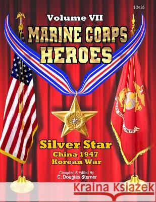 Marine Corps Heroes: Silver Star (China 1947 & Korea) C. Douglas Sterner 9781511690782 Createspace - książka