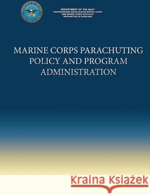 Marine Corps Parachuting Policy and Program Administration Department Of the Navy 9781490353609 Createspace - książka