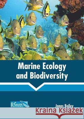 Marine Ecology and Biodiversity Jonas Bailey 9781641160865 Callisto Reference - książka
