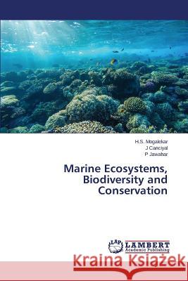 Marine Ecosystems, Biodiversity and Conservation Jawahar P.                               Canciyal J.                              Mogalekar H. S. 9783659695575 LAP Lambert Academic Publishing - książka