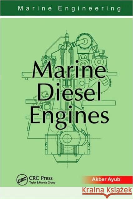 Marine Engineering: Marine Diesel Engines Ayub, Akber 9781439814147 Taylor & Francis - książka