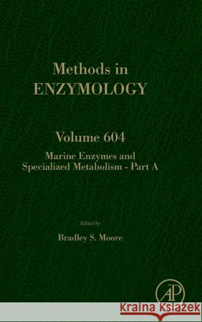 Marine Enzymes and Specialized Metabolism - Part a: Volume 604 Moore, Bradley S. 9780128139592 Academic Press - książka