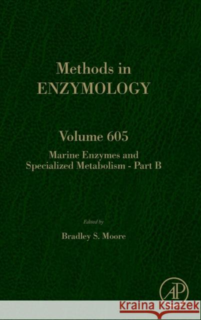 Marine Enzymes and Specialized Metabolism - Part B: Volume 605 Moore, Bradley S. 9780128150450 Academic Press - książka