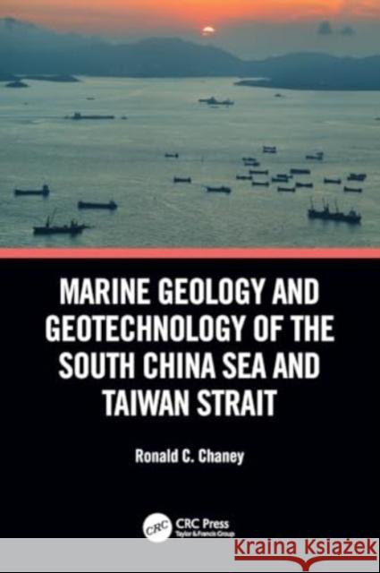 Marine Geology and Geotechnology of the South China Sea and Taiwan Strait Ronald C. Chaney 9780367608736 CRC Press - książka