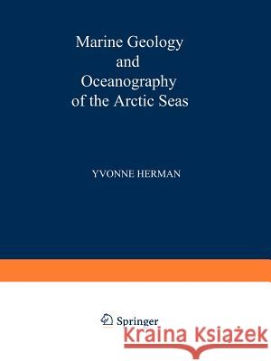 Marine Geology and Oceanography of the Arctic Seas Y. Herman 9783642874130 Springer - książka