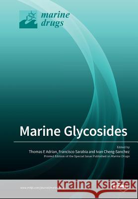 Marine Glycosides Thomas E. Adrian Francisco Sarabia Ivan Cheng-Sanchez 9783038979029 Mdpi AG - książka