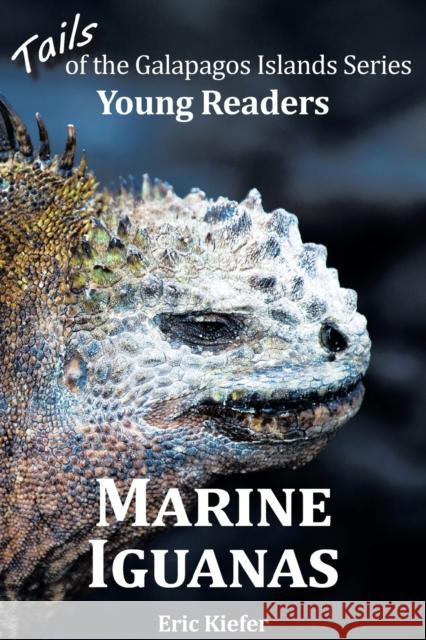 Marine Iguanas - Tails of the Galapagos Islands Series Eric Kiefer   9781941418017 Dlk Publishing House - książka