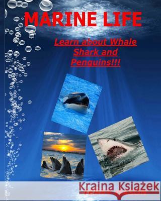 Marine Life: Learn about Whale, Shark and Penguins Terry Mason 9781981731855 Createspace Independent Publishing Platform - książka