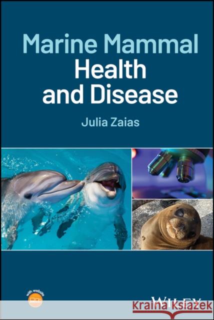 Marine Mammal Health and Disease Julia (Miller School of Medicine, Miami, FL) Zaias 9781394215140  - książka