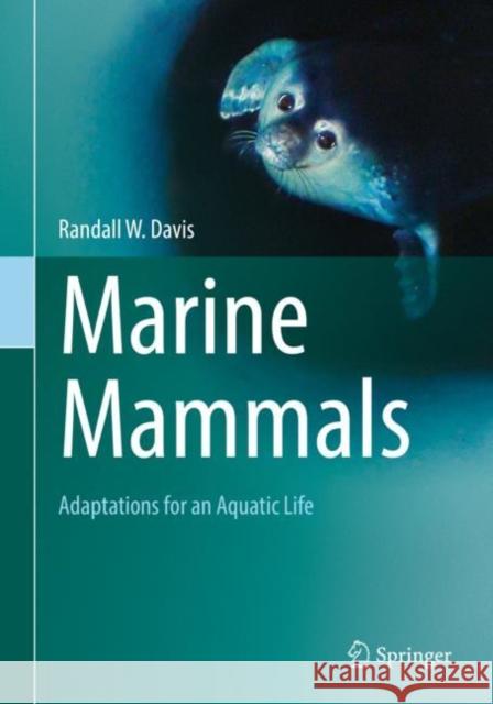 Marine Mammals: Adaptations for an Aquatic Life Davis, Randall W. 9783319982786 Springer - książka