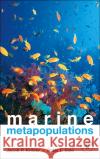 Marine Metapopulations Jacob P. Kritzer Peter F. Sale 9780120887811 Academic Press